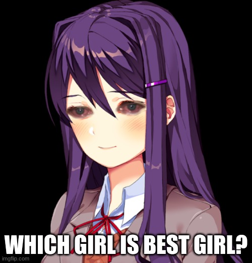 WHICH GIRL IS BEST GIRL? | made w/ Imgflip meme maker