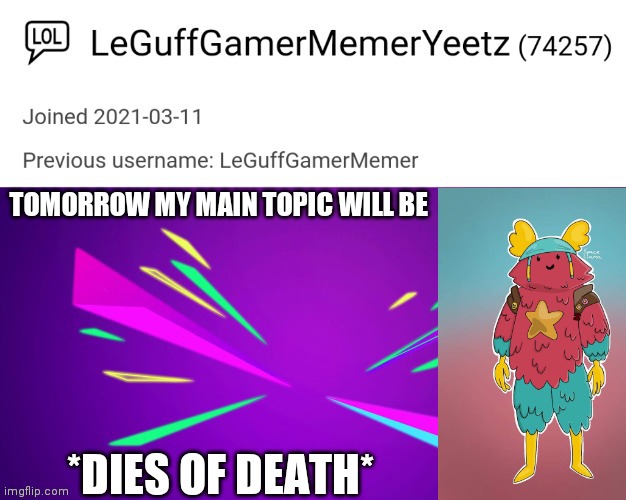 Credit to that plague doctor simp person | TOMORROW MY MAIN TOPIC WILL BE; *DIES OF DEATH* | image tagged in leguffgamermemeryeetz announcement template | made w/ Imgflip meme maker
