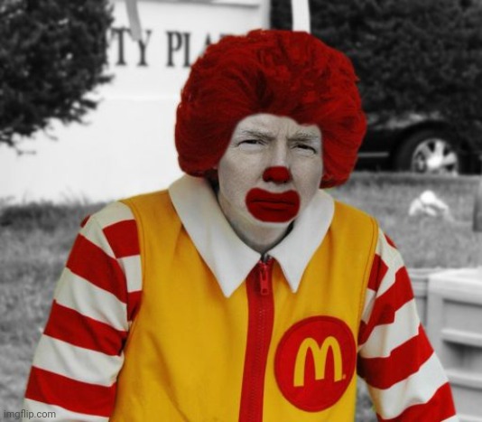 Ronald Mcdonald Trump | image tagged in ronald mcdonald trump | made w/ Imgflip meme maker