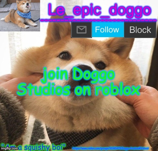 Am a squishy boi temp | join Doggo Studios on roblox; https://www.roblox.com/groups/10385475/Doggo-Studios#!/about | image tagged in am a squishy boi temp | made w/ Imgflip meme maker