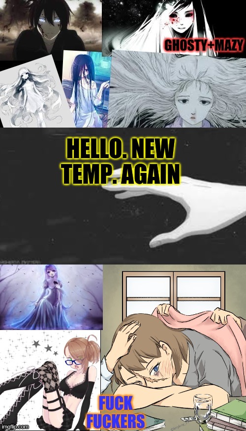 ghostgirl template | HELLO. NEW TEMP. AGAIN | image tagged in ghostgirl template | made w/ Imgflip meme maker