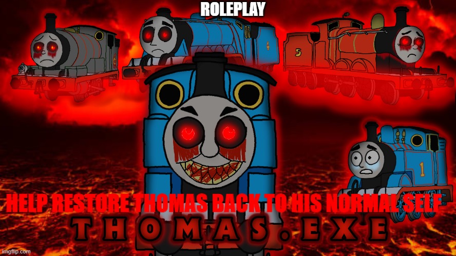 ... | ROLEPLAY; HELP RESTORE THOMAS BACK TO HIS NORMAL SELF | made w/ Imgflip meme maker