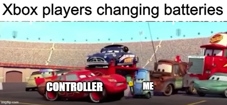 Xbox players be like | Xbox players changing batteries; CONTROLLER; ME | image tagged in gaming,lightning mcqueen | made w/ Imgflip meme maker