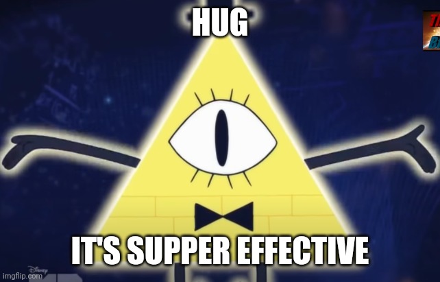 Bill w/ Arms Out | HUG; IT'S SUPPER EFFECTIVE | image tagged in bill w/ arms out | made w/ Imgflip meme maker