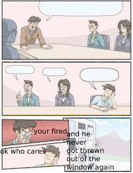 High Quality the brighter temp with a funny ending of bordroom meeting Blank Meme Template