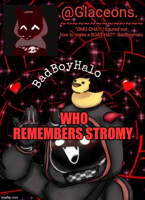 Bbh created by bazooka | WHO REMEMBERS STROMY | image tagged in bbh created by bazooka | made w/ Imgflip meme maker
