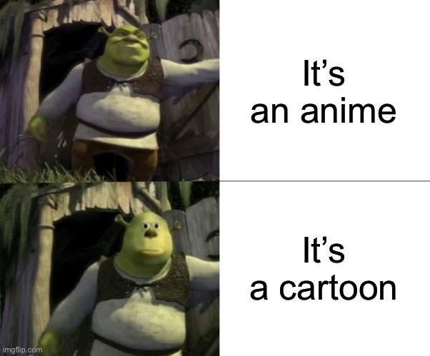 Shocked Shrek Face Swap | It’s an anime It’s a cartoon | image tagged in shocked shrek face swap,anime,animeme,memes | made w/ Imgflip meme maker