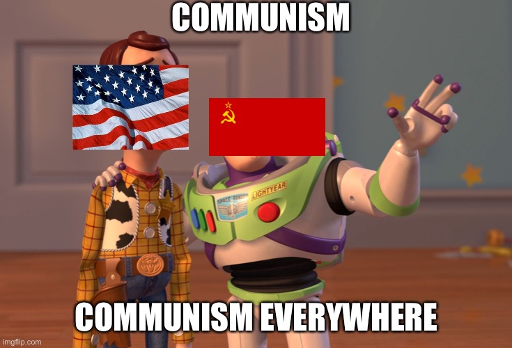 Every Iron Assault game I play | COMMUNISM; COMMUNISM EVERYWHERE | image tagged in memes,x x everywhere | made w/ Imgflip meme maker