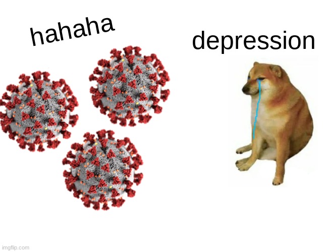 depressed cheems | hahaha; depression | image tagged in memes,buff doge vs cheems | made w/ Imgflip meme maker