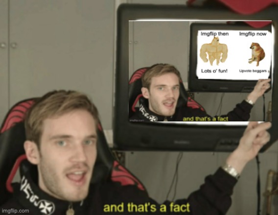 and that's a fact | image tagged in and that's a fact | made w/ Imgflip meme maker