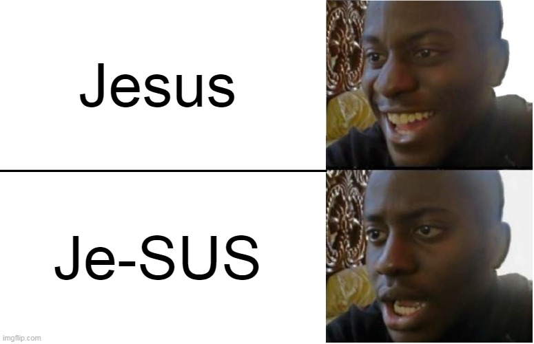 SUS | Jesus; Je-SUS | image tagged in disappointed black guy,jesus,je-sus,jesus christ,among us | made w/ Imgflip meme maker