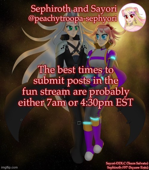 Sayori and Sephiroth | The best times to submit posts in the fun stream are probably either 7am or 4:30pm EST | image tagged in sayori and sephiroth | made w/ Imgflip meme maker