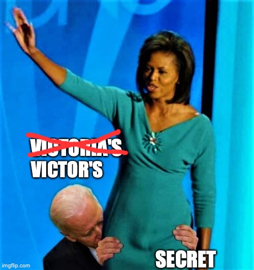Biden sniffs Michelle Obama | VICTORIA'S; VICTOR'S; SECRET | image tagged in biden sniffs michelle obama | made w/ Imgflip meme maker
