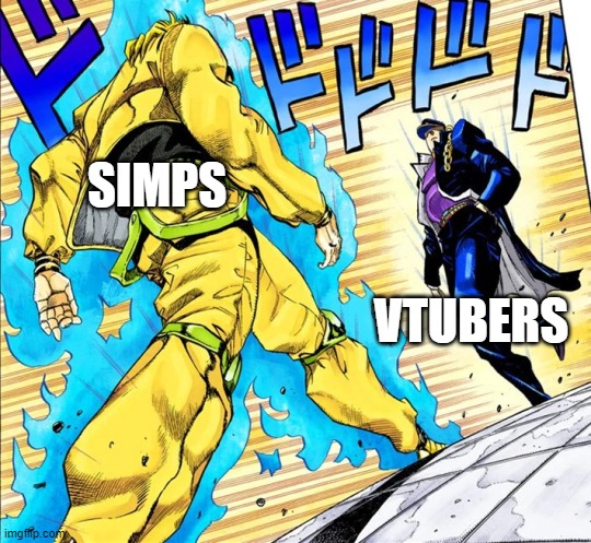 what title suits this post? | SIMPS; VTUBERS | image tagged in jojo's walk | made w/ Imgflip meme maker