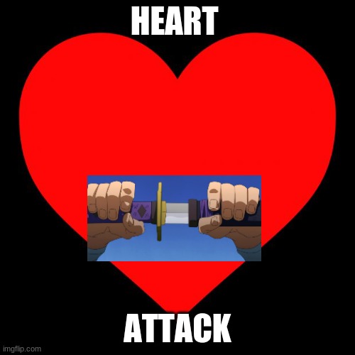 idk I just made something | HEART; ATTACK | image tagged in heart | made w/ Imgflip meme maker