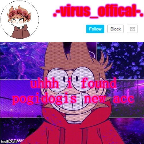 tord temp by yachi | uhhh i found pogidogis new acc | image tagged in tord temp by yachi | made w/ Imgflip meme maker