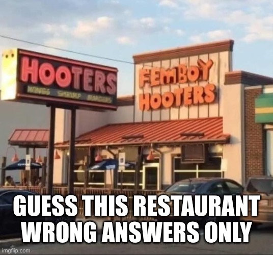 GUESS THIS RESTAURANT WRONG ANSWERS ONLY | made w/ Imgflip meme maker