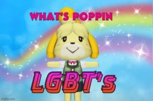 what’s poppin ? | image tagged in what s poppin lgbt s | made w/ Imgflip meme maker