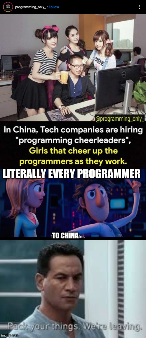 LITERALLY EVERY PROGRAMMER; TO CHINA | image tagged in to the computer,pack your things we're leaving | made w/ Imgflip meme maker