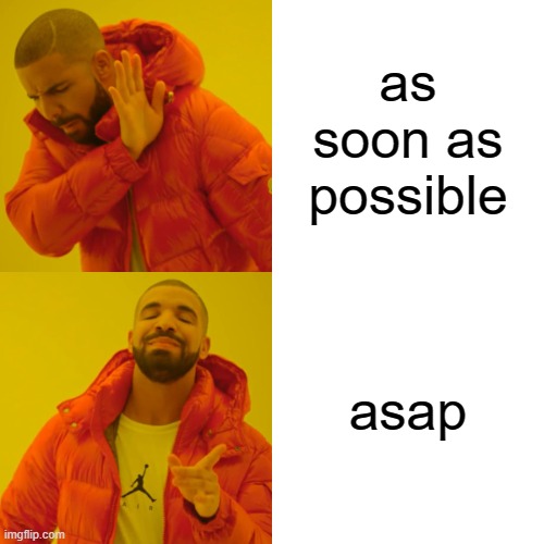 asap | as soon as possible; asap | image tagged in memes,drake hotline bling | made w/ Imgflip meme maker