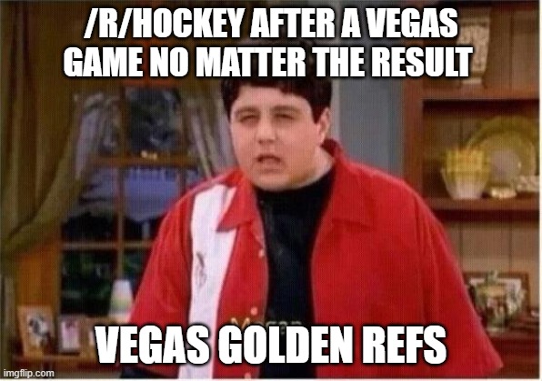MEGAN | /R/HOCKEY AFTER A VEGAS GAME NO MATTER THE RESULT; VEGAS GOLDEN REFS | image tagged in megan,goldenknights | made w/ Imgflip meme maker