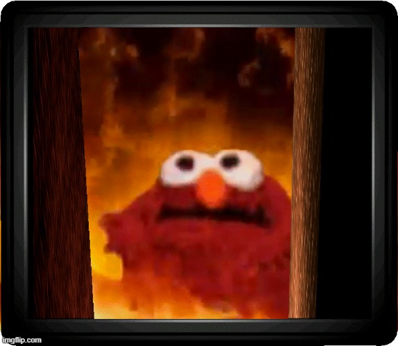 The darkest pit of hell has opened to swallow you whole... So don't keep the devil waiting, old friend | image tagged in fnaf,elmo fire,elmo rise,elmo,memes | made w/ Imgflip meme maker