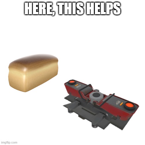help calms the nerves y'know? | HERE, THIS HELPS | image tagged in memes,blank transparent square | made w/ Imgflip meme maker