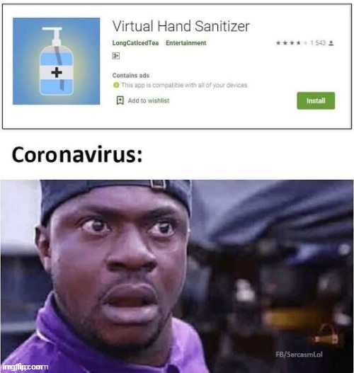 The cure for the Covid-19: | image tagged in coronavirus,covid-19,coronavirus meme,corona virus,virtual hand sanitizer | made w/ Imgflip meme maker