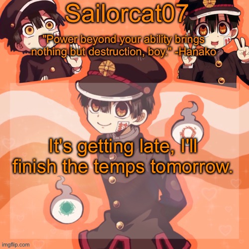 Sailorcat's Hanako Temp | It's getting late, I'll finish the temps tomorrow. | image tagged in sailorcat's hanako temp | made w/ Imgflip meme maker