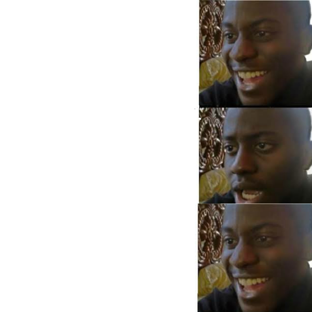 Disappointed black guy (Happy, Disappointed, Happy) Blank Meme Template