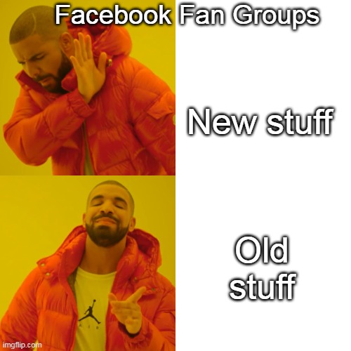 Drake Hotline Bling | Facebook Fan Groups; New stuff; Old stuff | image tagged in memes,drake hotline bling | made w/ Imgflip meme maker