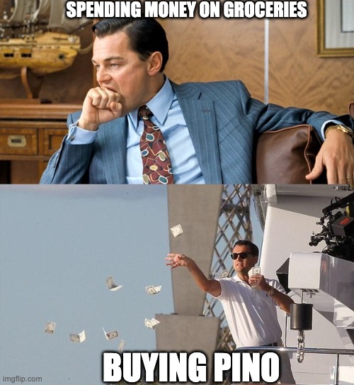 Pino meme | SPENDING MONEY ON GROCERIES; BUYING PINO | image tagged in leonardo di caprio spending money | made w/ Imgflip meme maker