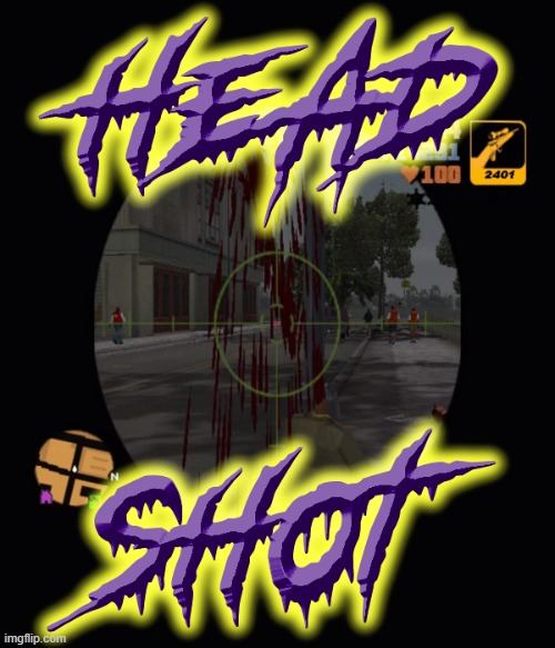 splat goes the cranium... | image tagged in headshot,sniper elite headshot,gta,guns,pwned | made w/ Imgflip meme maker