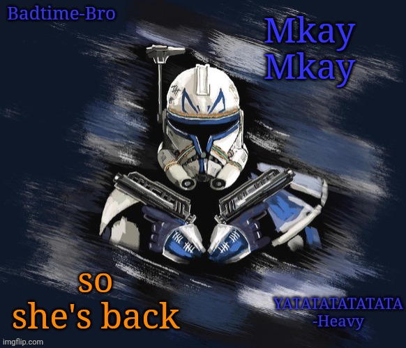 . | Mkay
Mkay; so she's back | image tagged in badtime's rex announcement | made w/ Imgflip meme maker