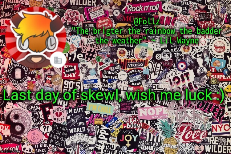 yay | Last day of skewl, wish me luck :) | image tagged in follz announcement,school,memes | made w/ Imgflip meme maker