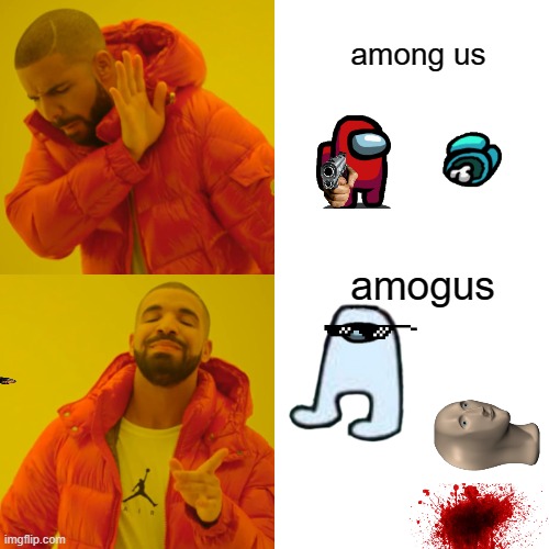 yup | among us; amogus | image tagged in memes,drake hotline bling | made w/ Imgflip meme maker