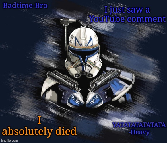 *WHEEZE* | I just saw a YouTube comment; I absolutely died | image tagged in badtime's rex announcement | made w/ Imgflip meme maker
