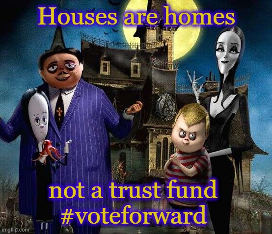 houses are homes | Houses are homes; not a trust fund
#voteforward | image tagged in empowerment,empathy,voteforward,australian progressives,equality,evidence | made w/ Imgflip meme maker