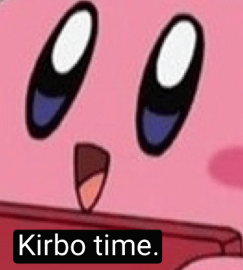 High Quality Kirbo time Blank Meme Template