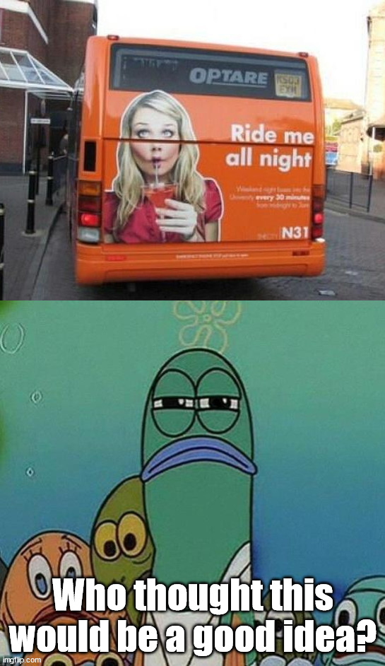 Advertising fail | Who thought this would be a good idea? | image tagged in spongebob,you had one job | made w/ Imgflip meme maker