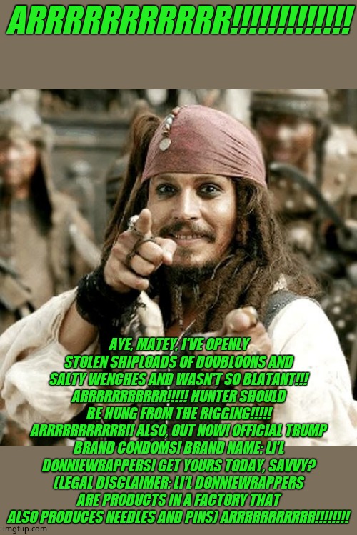 POINT JACK | ARRRRRRRRRRR!!!!!!!!!!!!! AYE, MATEY, I'VE OPENLY STOLEN SHIPLOADS OF DOUBLOONS AND SALTY WENCHES AND WASN'T SO BLATANT!!! ARRRRRRRRRRR!!!!! | image tagged in point jack | made w/ Imgflip meme maker