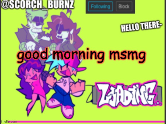 dawd | good morning msmg | image tagged in scorch_burnz alternate announcment temp | made w/ Imgflip meme maker