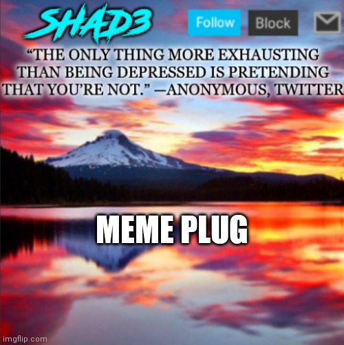 MEME PLUG | image tagged in shad3 announcement template v2 | made w/ Imgflip meme maker