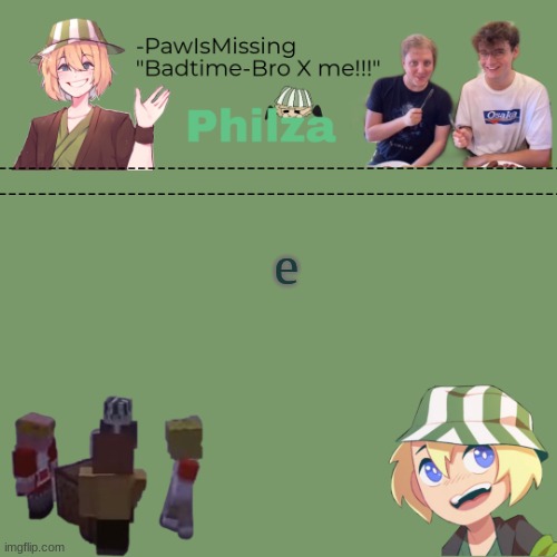 Paw's philza temp! | e | image tagged in paw's philza temp | made w/ Imgflip meme maker