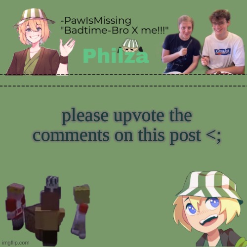 Paw's philza temp! | please upvote the comments on this post <; | image tagged in paw's philza temp | made w/ Imgflip meme maker