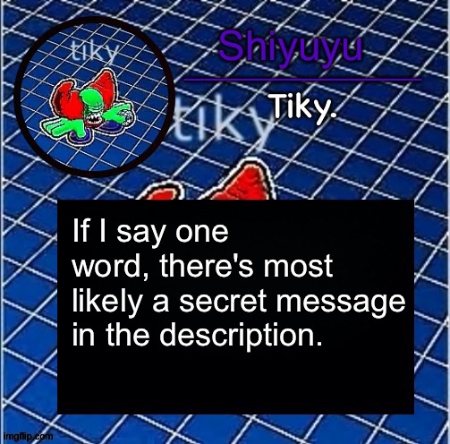 Dwffdwewfwfewfwrreffegrgvbgththyjnykkkkuuk, | If I say one word, there's most likely a secret message in the description. We're no strangers to love
You know the rules and so do I
A full commitment's what I'm thinking of
You wouldn't get this from any other guy
I just wanna tell you how I'm feeling
Gotta make you understand
Never gonna give you up
Never gonna let you down
Never gonna run around and desert you
Never gonna make you cry
Never gonna say goodbye
Never gonna tell a lie and hurt you
We've known each other for so long
Your heart's been aching but you're too shy to say it
Inside we both know what's been going on
We know the game and we're gonna play it
And if you ask me how I'm feeling
Don't tell me you're too blind to see
Never gonna give you up
Never gonna let you down
Never gonna run around and desert you
Never gonna make you cry
Never gonna say goodbye
Never gonna tell a lie and hurt you
Never gonna give you up
Never gonna let you down
Never gonna run around and desert you
Never gonna make you cry
Never gonna say goodbye
Never gonna tell a lie and hurt you
Never gonna give, never gonna give
(Give you up)
We've known each other for so long
Your heart's been aching but you're too shy to say it
Inside we both know what's been going on
We know the game and we're gonna play it
I just wanna tell you how I'm feeling
Gotta make you understand
Never gonna give you up
Never gonna let you down
Never gonna run around and desert you
Never gonna make you cry
Never gonna say goodbye
Never gonna tell a lie and hurt you
Never gonna give you up
Never gonna let you down
Never gonna run around and desert you
Never gonna make you cry
Never gonna say goodbye
Never gonna tell a lie and hurt you
Never gonna give you up
Never gonna let you down
Never gonna run around and desert you
Never gonna make you cry
Never gonna say goodbye | image tagged in dwffdwewfwfewfwrreffegrgvbgththyjnykkkkuuk | made w/ Imgflip meme maker