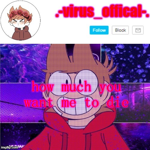 tord temp by yachi | how much you want me to die | image tagged in tord temp by yachi | made w/ Imgflip meme maker