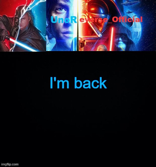 UnoReverse_Official but he's Anakin Skywalker (Made by: Pickle) | I'm back | image tagged in unoreverse_official but he's anakin skywalker made by pickle | made w/ Imgflip meme maker