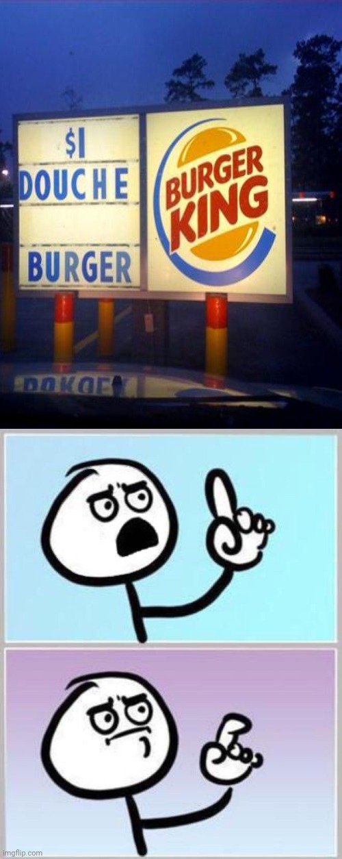 Horrible Burger King sign | image tagged in wait what,you had one job,burger king,reposts,repost,memes | made w/ Imgflip meme maker