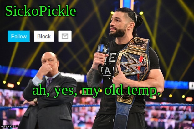 SickoPickle's Announcement Template | ah, yes, my old temp. | image tagged in sickopickle's announcement template | made w/ Imgflip meme maker